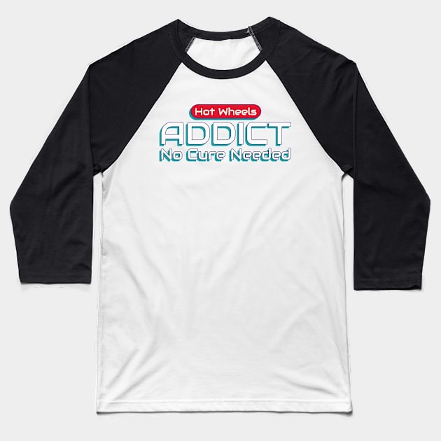 Hot Wheels Addict, No Cure Needed Baseball T-Shirt by V Model Cars